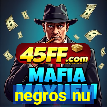 negros nu